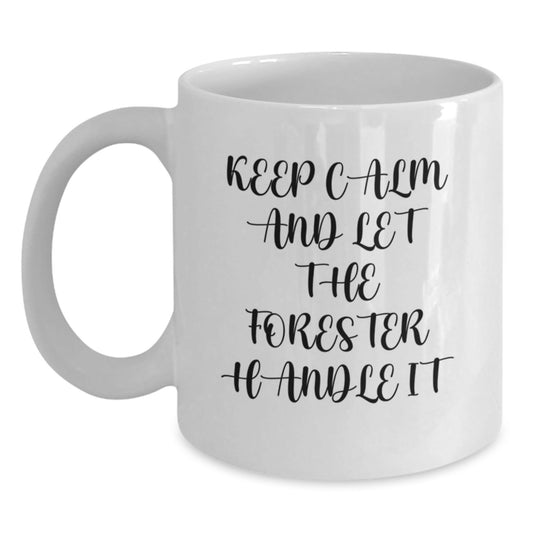 Forester Gifts from Friends - White Coffee Mug for Birthday - Keep Calm And Let The Forester Handle It, Funny Quote, Forester Enthusiasts, Men, Women, Birthday Unique Gifts, Gifts for Forester - The Buy Boom