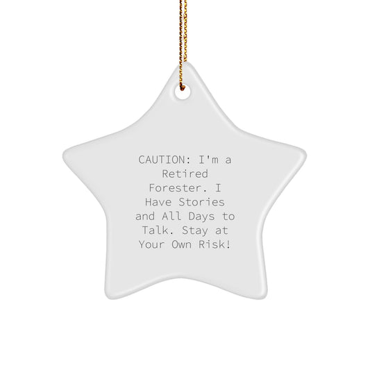 Forester's Star Ornament, Funny Gift from Friends for Men, 'Caution: I'm A Retired Forester... Gifts from Family for Christmas - The Buy Boom