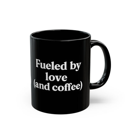 Fueled by Love and Coffee Mug – Perfect for Coffee Lovers | 11oz & 15oz Sizes - The Buy Boom