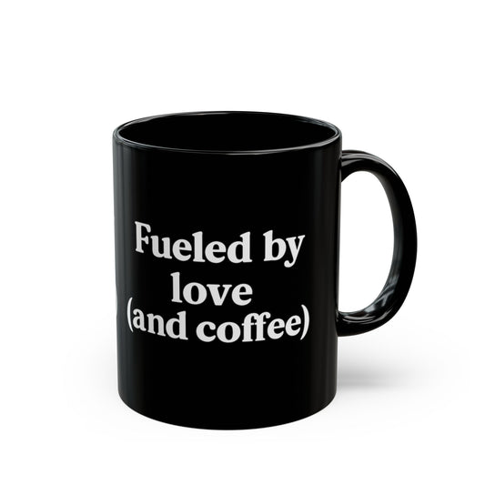Fueled by Love and Coffee Mug – Perfect for Coffee Lovers | 11oz & 15oz Sizes - The Buy Boom