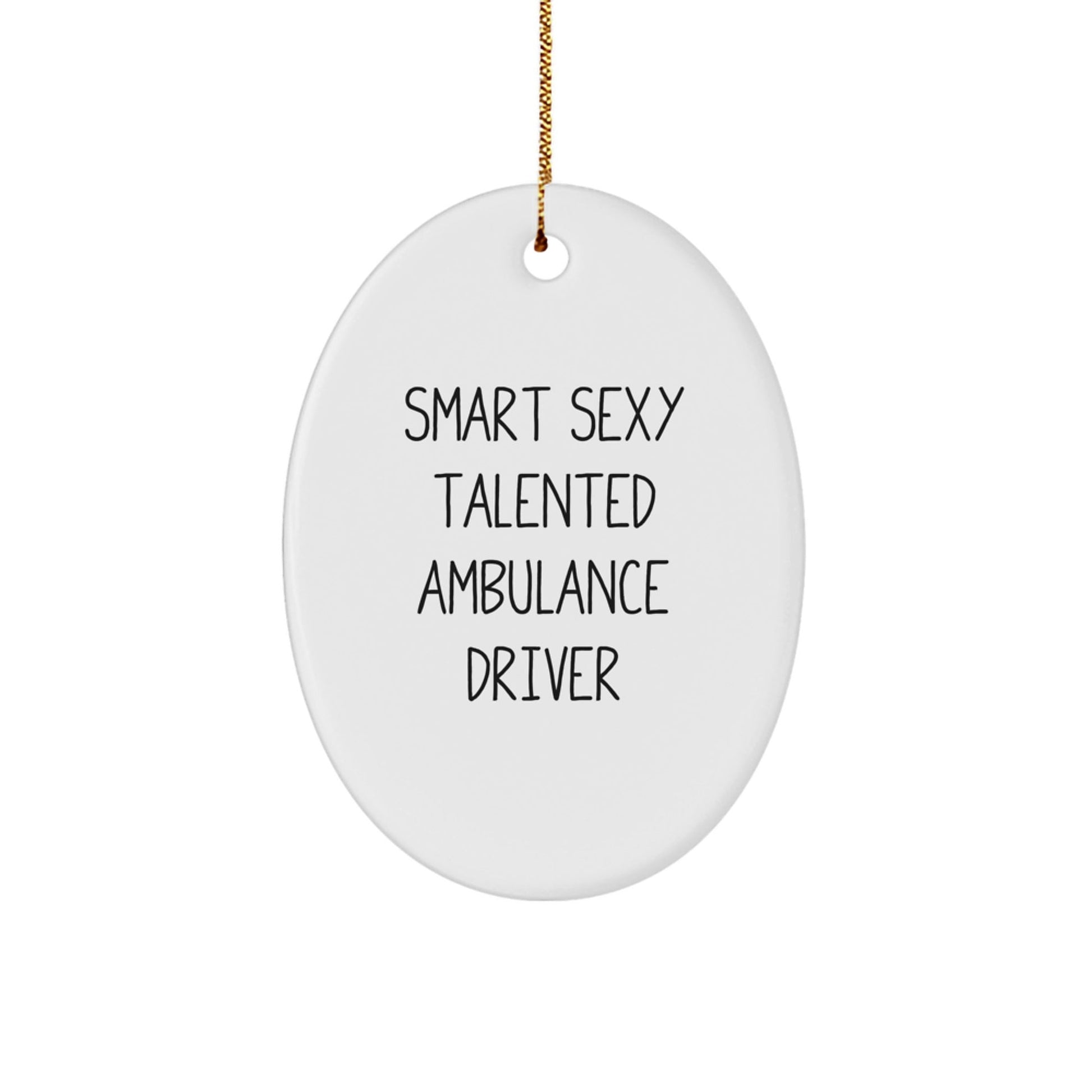Fun Ambulance Driver Gifts from Friends for Ambulance Driver Christmas Oval Ornament, 'Smart Sexy Talented' Quote, Durable MDF Material, Gift for Ambulance Driver - The Buy Boom
