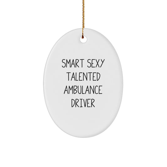 Fun Ambulance Driver Gifts from Friends for Ambulance Driver Christmas Oval Ornament, 'Smart Sexy Talented' Quote, Durable MDF Material, Gift for Ambulance Driver - The Buy Boom