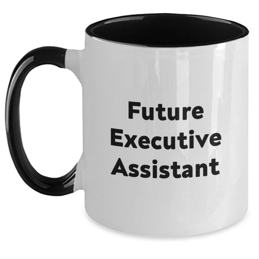 Fun and Inspirational Gifts from Friends for Executive Assistant - Future Executive Assistant Two Tone Coffee Mug - The Buy Boom
