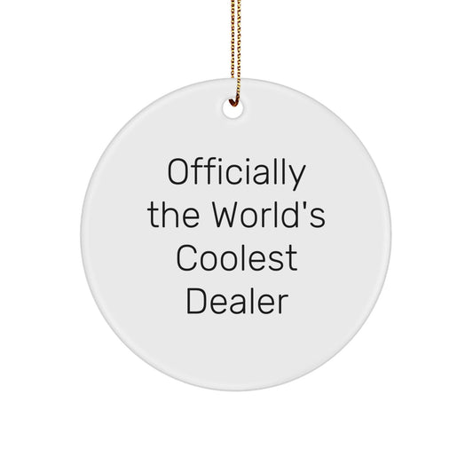Fun Dealer Gifts, 'Officially The World's Coolest Dealer' Christmas Unique Circle Ornament for Friends, Family, Coworkers, or Men - The Buy Boom