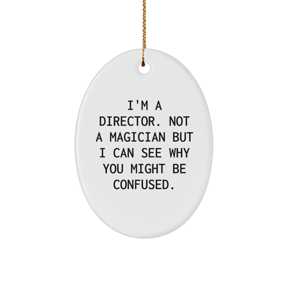 Fun Director Gifts for Friends, Family, and Coworkers - 'I'm A Director. Not A Magician...' - Oval Ornament, Christmas Unique Presents - The Buy Boom