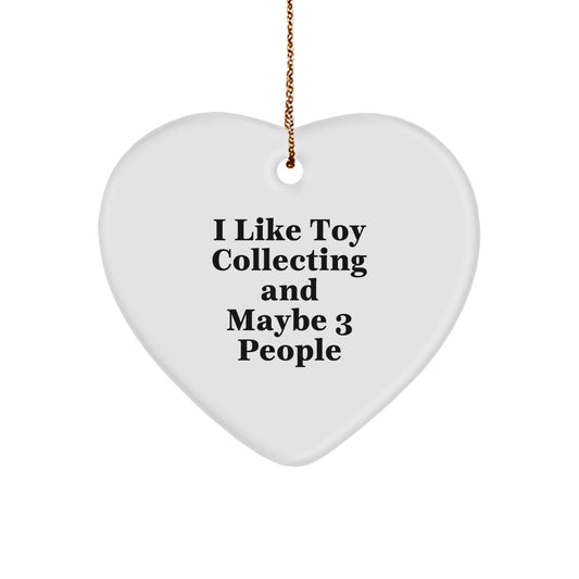 Fun Toy Collecting Heart Ornament Gifts for Men Women Friends Family - Handcrafted by 'I Like Toy Collecting And Maybe 3 People' - Christmas Unique Gifts from Friends - The Buy Boom