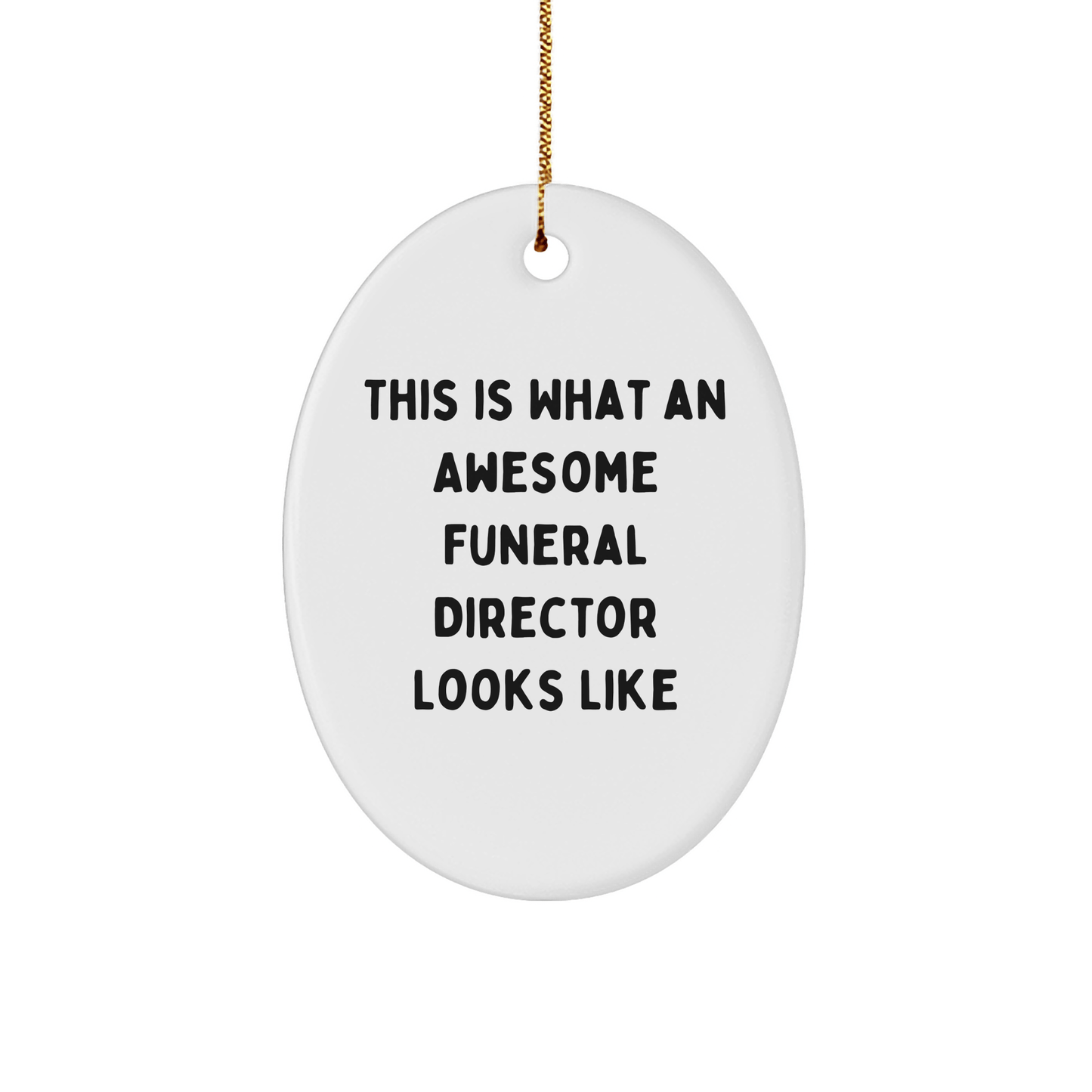 Funeral Director Gifts from Friends, Christmas Unique Oval Ornaments with Awesome Quote, 'This Is What An Awesome Funeral Director Looks Like', for Funeral Director - The Buy Boom