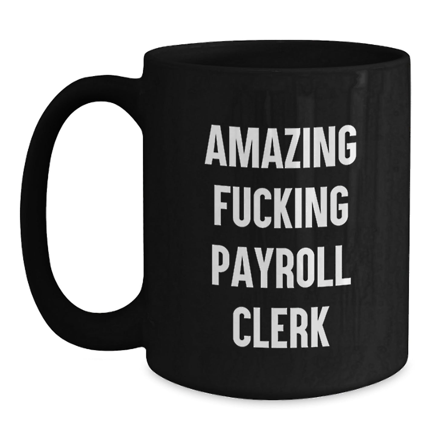Funky Payroll Clerk Gifts from Coworkers, Christmas Unique Coffee Mugs for Payroll Clerk, Funny Black Coffee Mug with Amazing F - king Payroll Clerk Quote - The Buy Boom