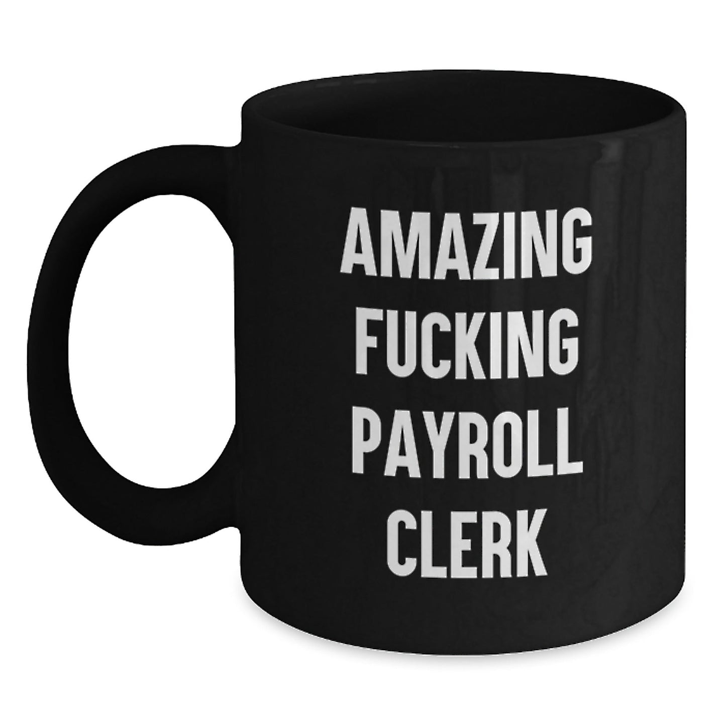 Funky Payroll Clerk Gifts from Coworkers, Christmas Unique Coffee Mugs for Payroll Clerk, Funny Black Coffee Mug with Amazing F - king Payroll Clerk Quote - The Buy Boom