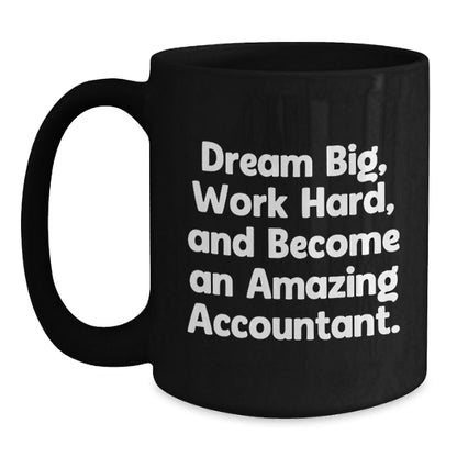 Funny Accountant Gifts for Men and Women, Black Coffee Mug, Inspirational Quote 'Dream Big, Work Hard, And Become An Amazing Accountant.', Christmas Unique Gifts from Friends to Family - The Buy Boom