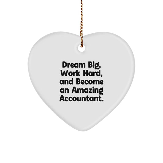 Funny Accountant Gifts from Friends and Family, Heart Ornament for Christmas Unique Gifts, Dream Big, Work Hard, And Become An Amazing Accountant. - The Buy Boom