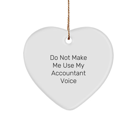 Funny Accountant Gifts from Friends, Unique Heart Ornament for Christmas, 'Do Not Make Me Use My Accountant Voice' Quote, Perfect for Coworkers or Family Members - The Buy Boom