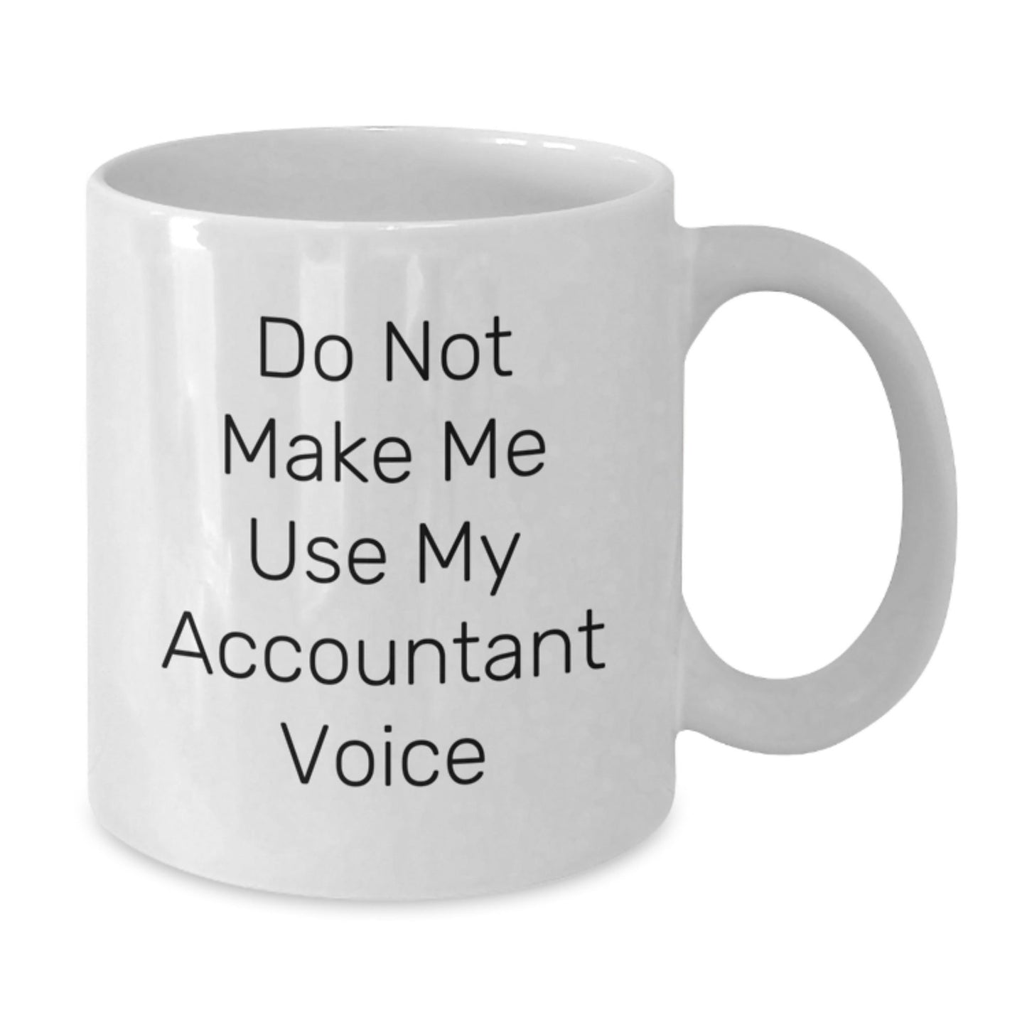 Funny Accountant Gifts from Friends, White Coffee Mugs for Accountants, Do Not Make Me Use My Accountant Voice Mug, Christmas Unique Gifts for Men Women Coworkers - The Buy Boom