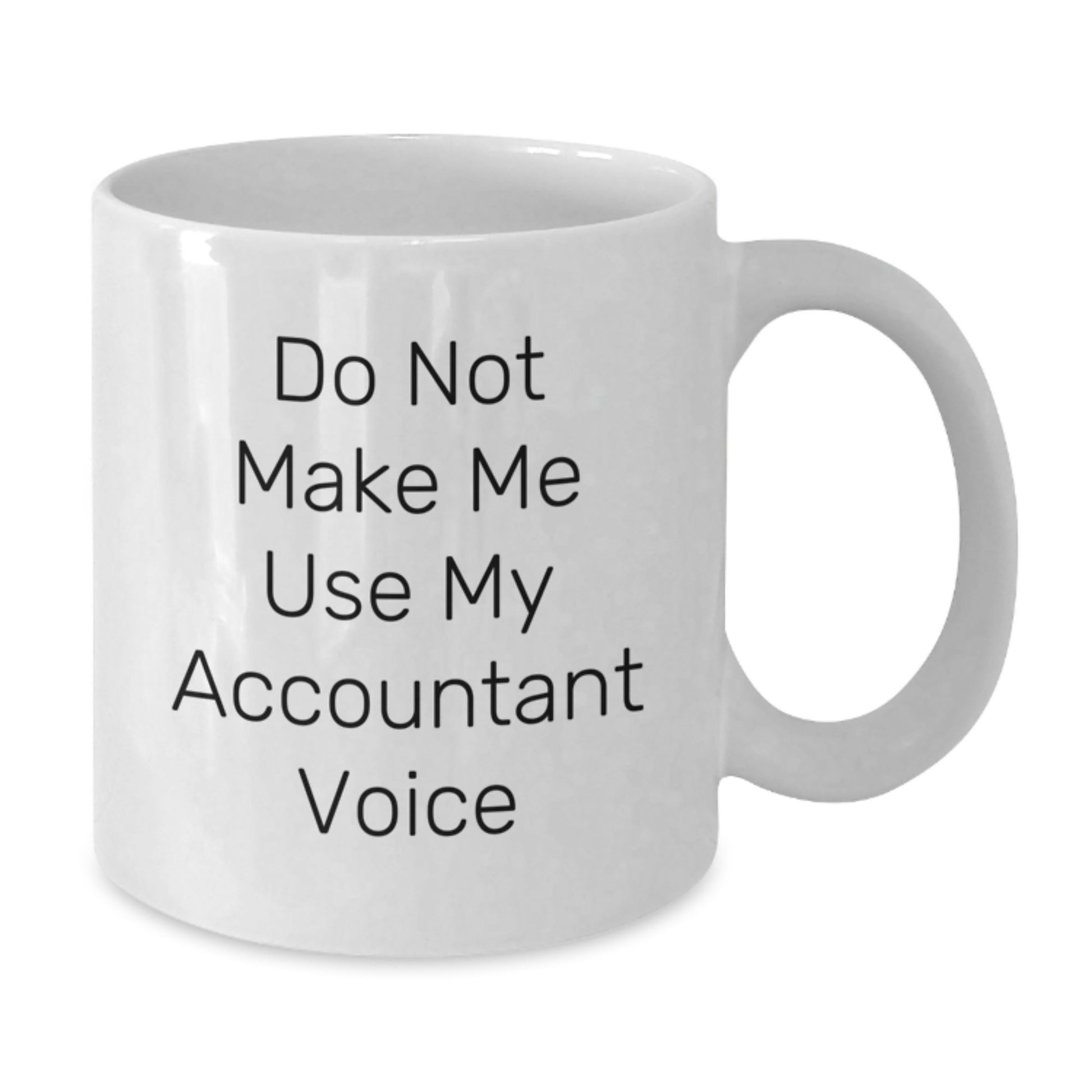 Funny Accountant Gifts from Friends, White Coffee Mugs for Accountants, Do Not Make Me Use My Accountant Voice Mug, Christmas Unique Gifts for Men Women Coworkers - The Buy Boom