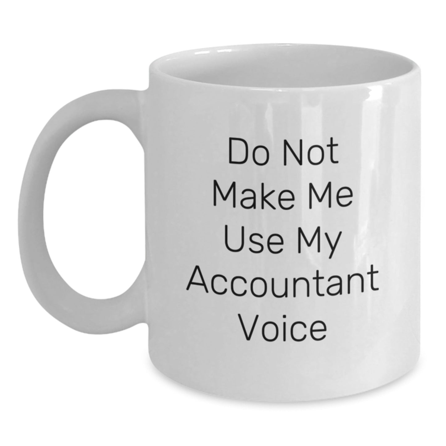 Funny Accountant Gifts from Friends, White Coffee Mugs for Accountants, Do Not Make Me Use My Accountant Voice Mug, Christmas Unique Gifts for Men Women Coworkers - The Buy Boom