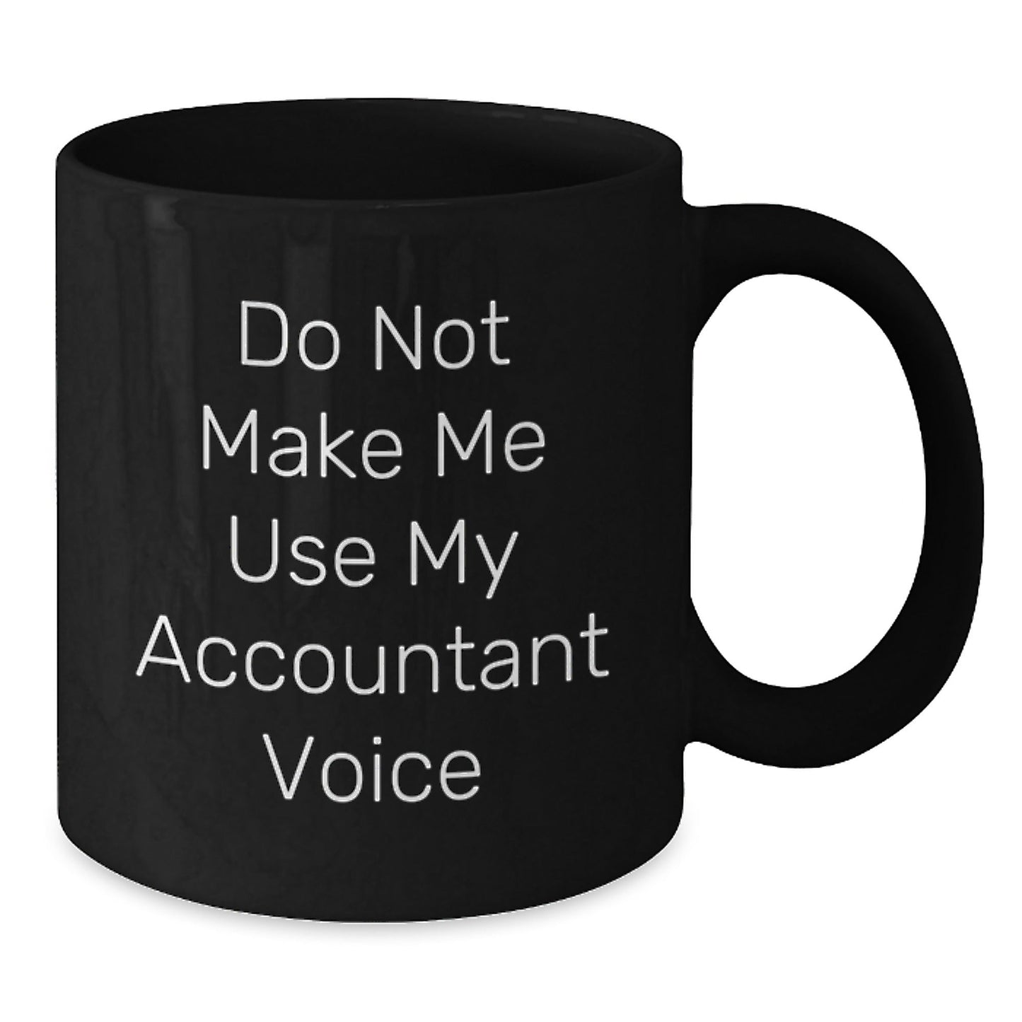 Funny Accountant Gifts from Men to Coworkers, Black Coffee Mug, Do Not Make Me Use My Accountant Voice, Christmas Unique Gifts - The Buy Boom