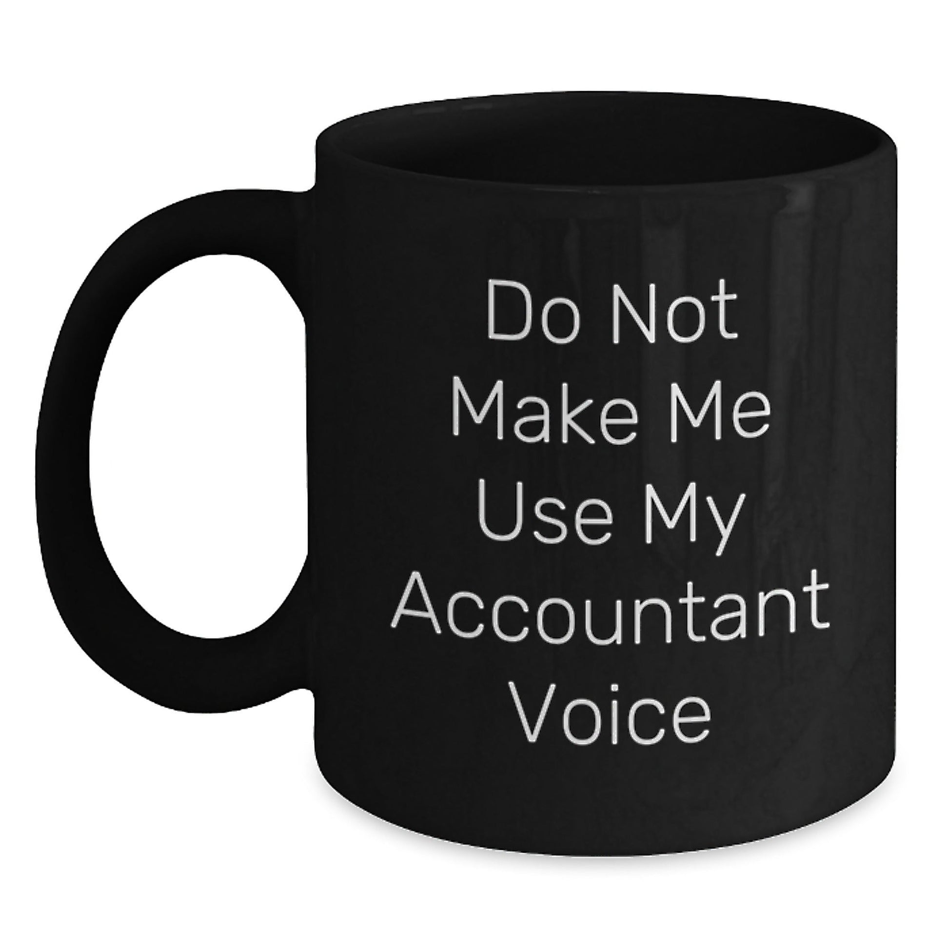 Funny Accountant Gifts from Men to Coworkers, Black Coffee Mug, Do Not Make Me Use My Accountant Voice, Christmas Unique Gifts - The Buy Boom