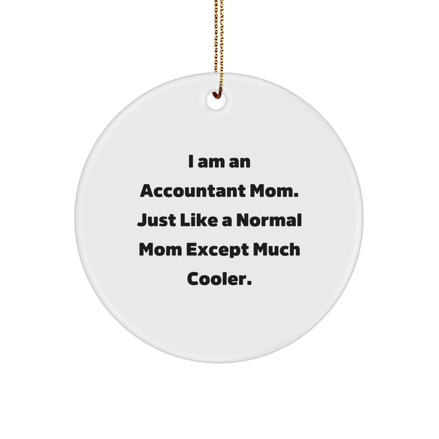 Funny Accountant Gifts from Mom for Accountant Friends and Family - I Am An Accountant Mom, Circle Ornament, Christmas Unique Gifts - The Buy Boom
