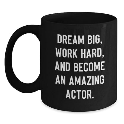Funny Actor Birthday Unique Gift Ideas - Inspirational Quote Black Coffee Mug, Gifts from Friends to Actor, Actor Gifts for Men, Unique Birthday Presents for Actor - The Buy Boom