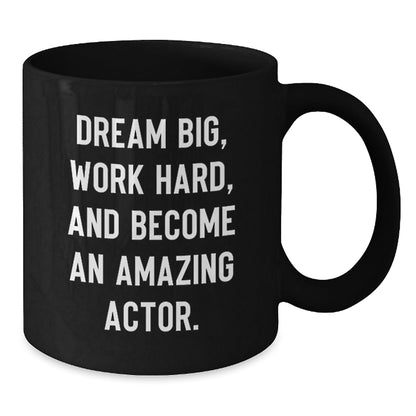 Funny Actor Birthday Unique Gift Ideas - Inspirational Quote Black Coffee Mug, Gifts from Friends to Actor, Actor Gifts for Men, Unique Birthday Presents for Actor - The Buy Boom