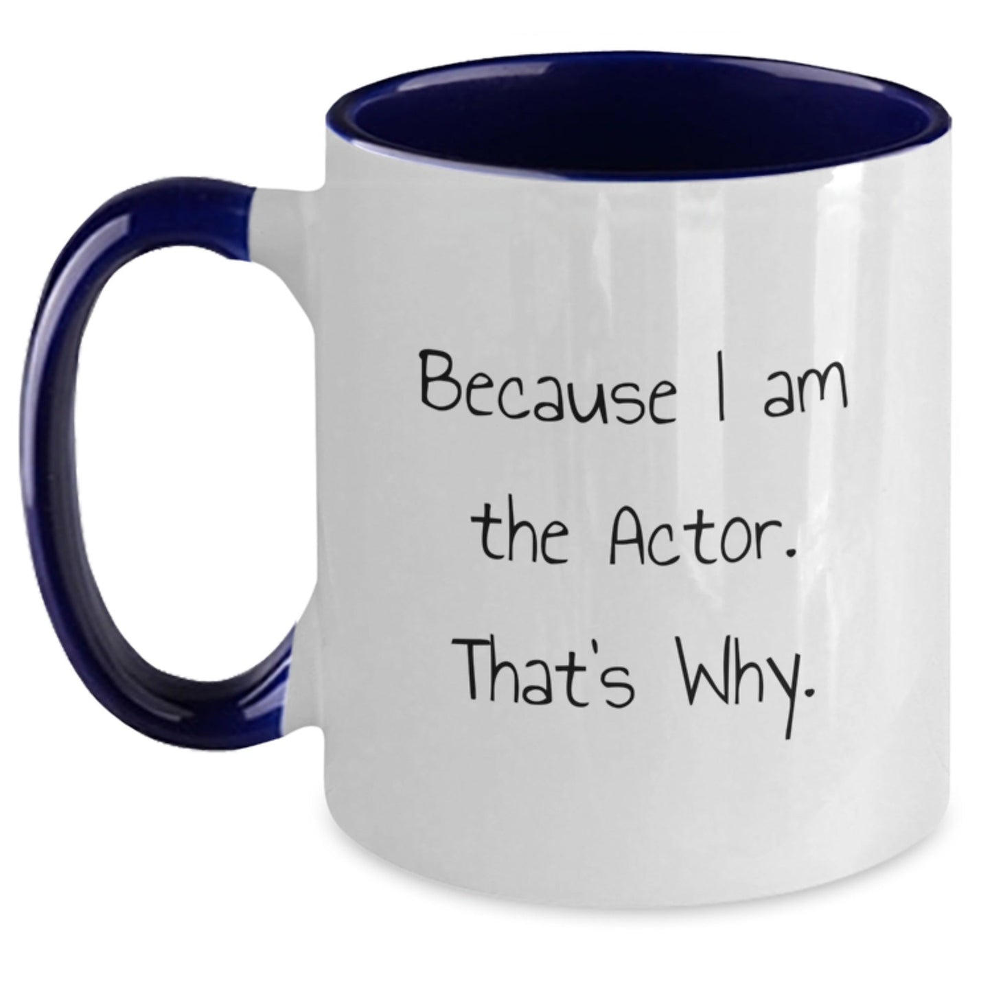 Funny Actor Gifts from Family, Two Tone Coffee Mug, 'Because I Am The Actor. That's Why.' Christmas Unique - The Buy Boom
