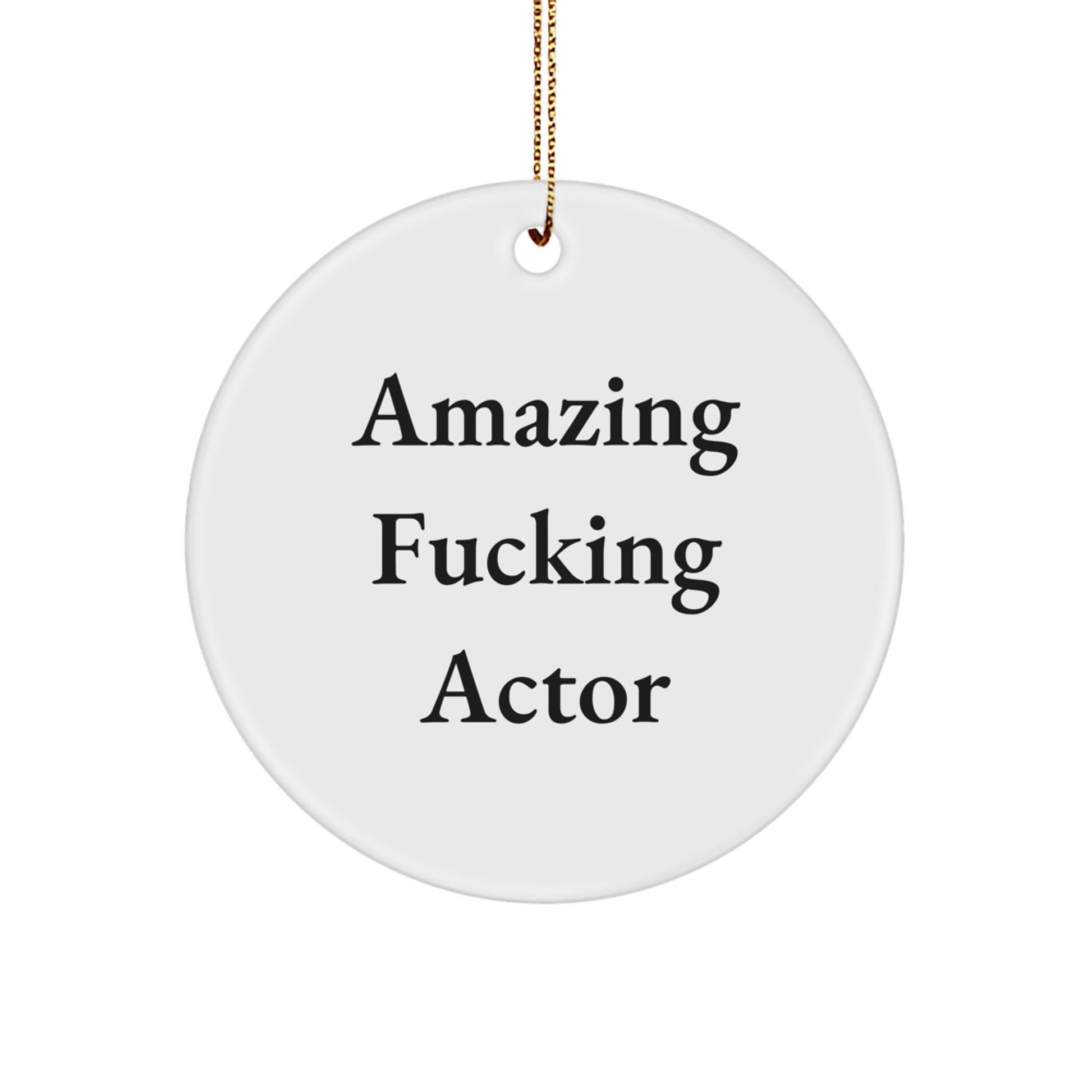 Funny Actor Gifts from Friends for Actor - Amazing F - king Actor Christmas Unique Circle Ornament - The Buy Boom