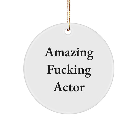 Funny Actor Gifts from Friends for Actor - Amazing F - king Actor Christmas Unique Circle Ornament - The Buy Boom