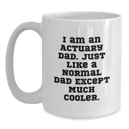Funny Actuary Gifts for Him - White Coffee Mug, Graduation Unique Gifts from Dad, I Am An Actuary Dad, Actuary Father's Day Unique Gift - The Buy Boom