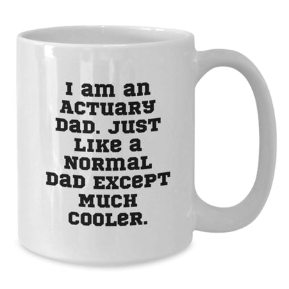 Funny Actuary Gifts for Him - White Coffee Mug, Graduation Unique Gifts from Dad, I Am An Actuary Dad, Actuary Father's Day Unique Gift - The Buy Boom