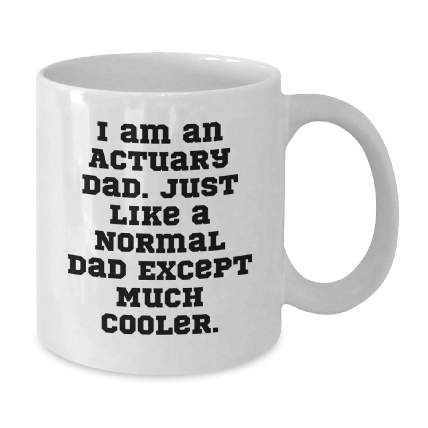 Funny Actuary Gifts for Him - White Coffee Mug, Graduation Unique Gifts from Dad, I Am An Actuary Dad, Actuary Father's Day Unique Gift - The Buy Boom