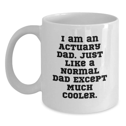Funny Actuary Gifts for Him - White Coffee Mug, Graduation Unique Gifts from Dad, I Am An Actuary Dad, Actuary Father's Day Unique Gift - The Buy Boom