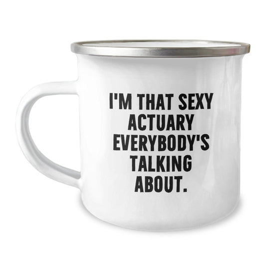 Funny Actuary Gifts from Friends and Family - I'm That Sexy Actuary Everybody's Talking About., Actuary Birthday Unique Gifts, Camping Mug for Actuary, Gifts for Actuary Men - The Buy Boom