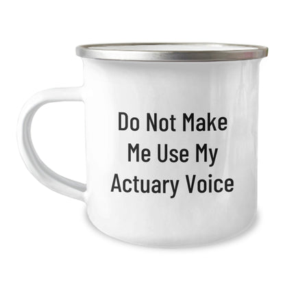 Funny Actuary Gifts from Friends for Birthday - Camping Mug, 'Do Not Make Me Use My Actuary Voice', Unique Birthday Unique Gifts for Actuary Men and Women - The Buy Boom