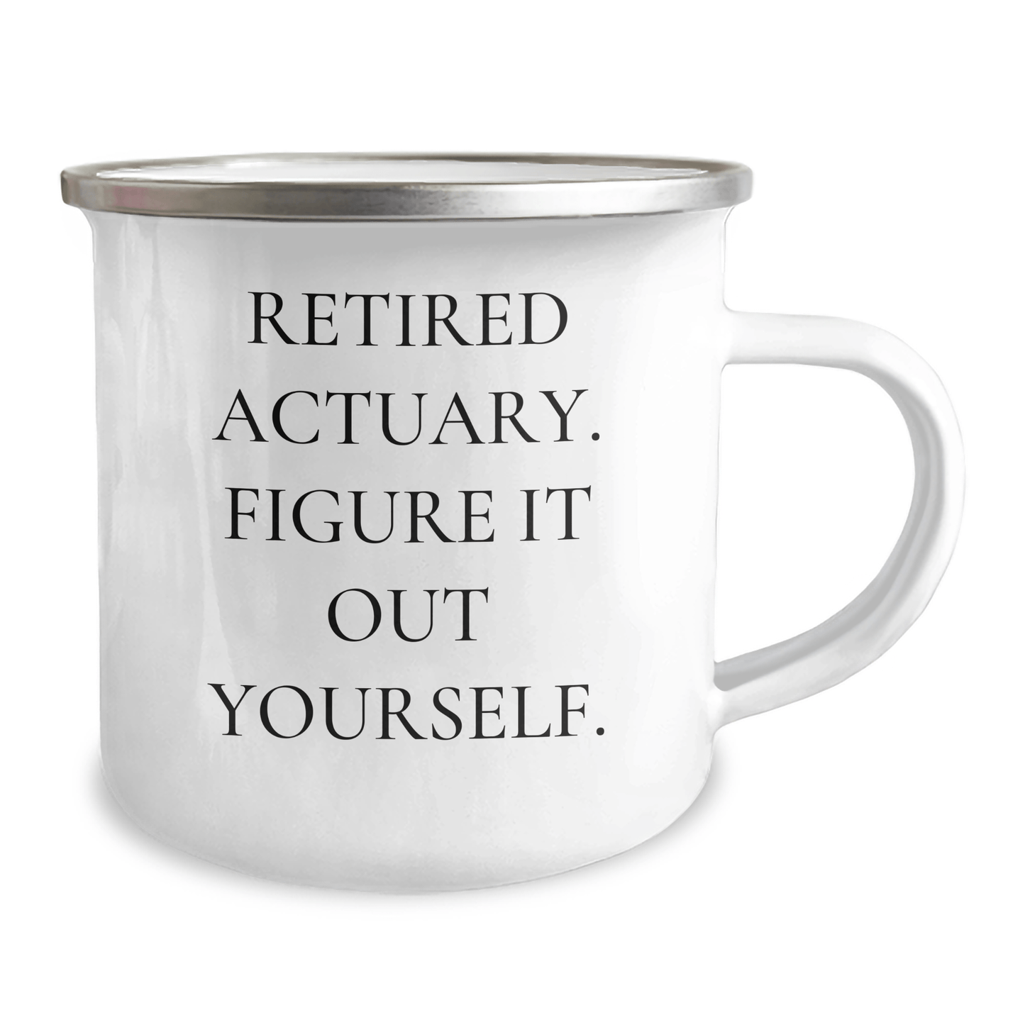 Funny Actuary Gifts from Mom, Retired Actuary Figure It Out Yourself Quote on Camping Mug, Perfect Unique Gifts for Actuary Mom on Mother's Day - The Buy Boom