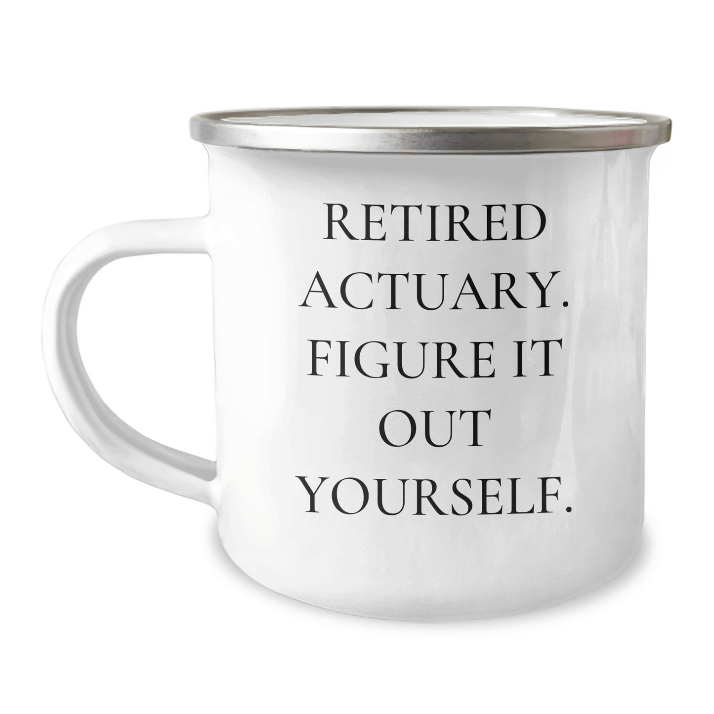Funny Actuary Gifts from Mom, Retired Actuary Figure It Out Yourself Quote on Camping Mug, Perfect Unique Gifts for Actuary Mom on Mother's Day - The Buy Boom