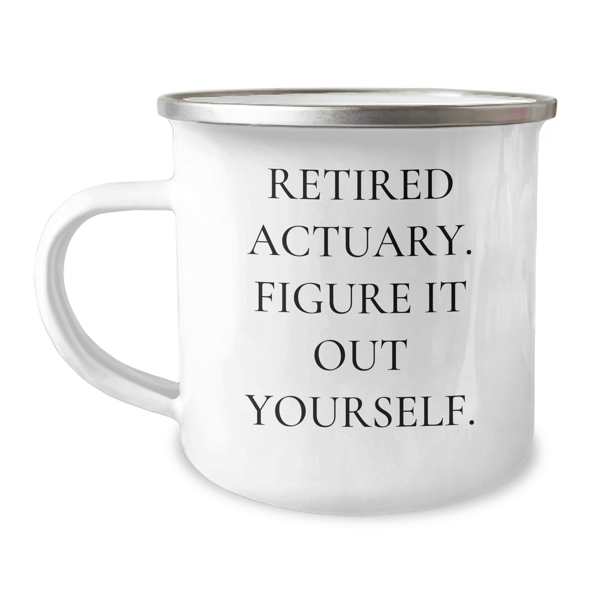 Funny Actuary Gifts from Mom, Retired Actuary Figure It Out Yourself Quote on Camping Mug, Perfect Unique Gifts for Actuary Mom on Mother's Day - The Buy Boom