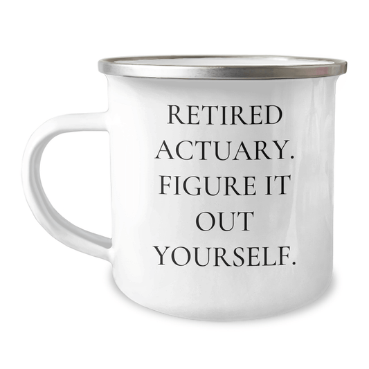 Funny Actuary Gifts from Mom, Retired Actuary Figure It Out Yourself Quote on Camping Mug, Perfect Unique Gifts for Actuary Mom on Mother's Day - The Buy Boom