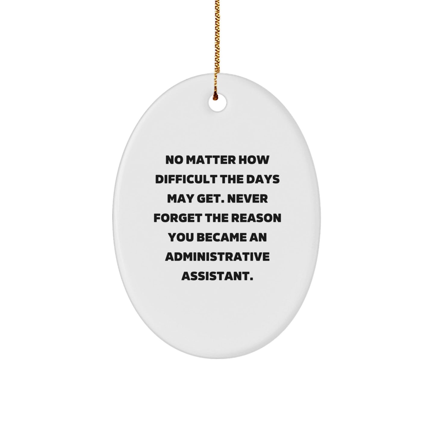 Funny Administrative Assistant Christmas Oval Ornament Gifts from Friends Coworkers Family to Administrative Assistant Men Women Coworkers Friends Family - Never Forget the Reason - The Buy Boom
