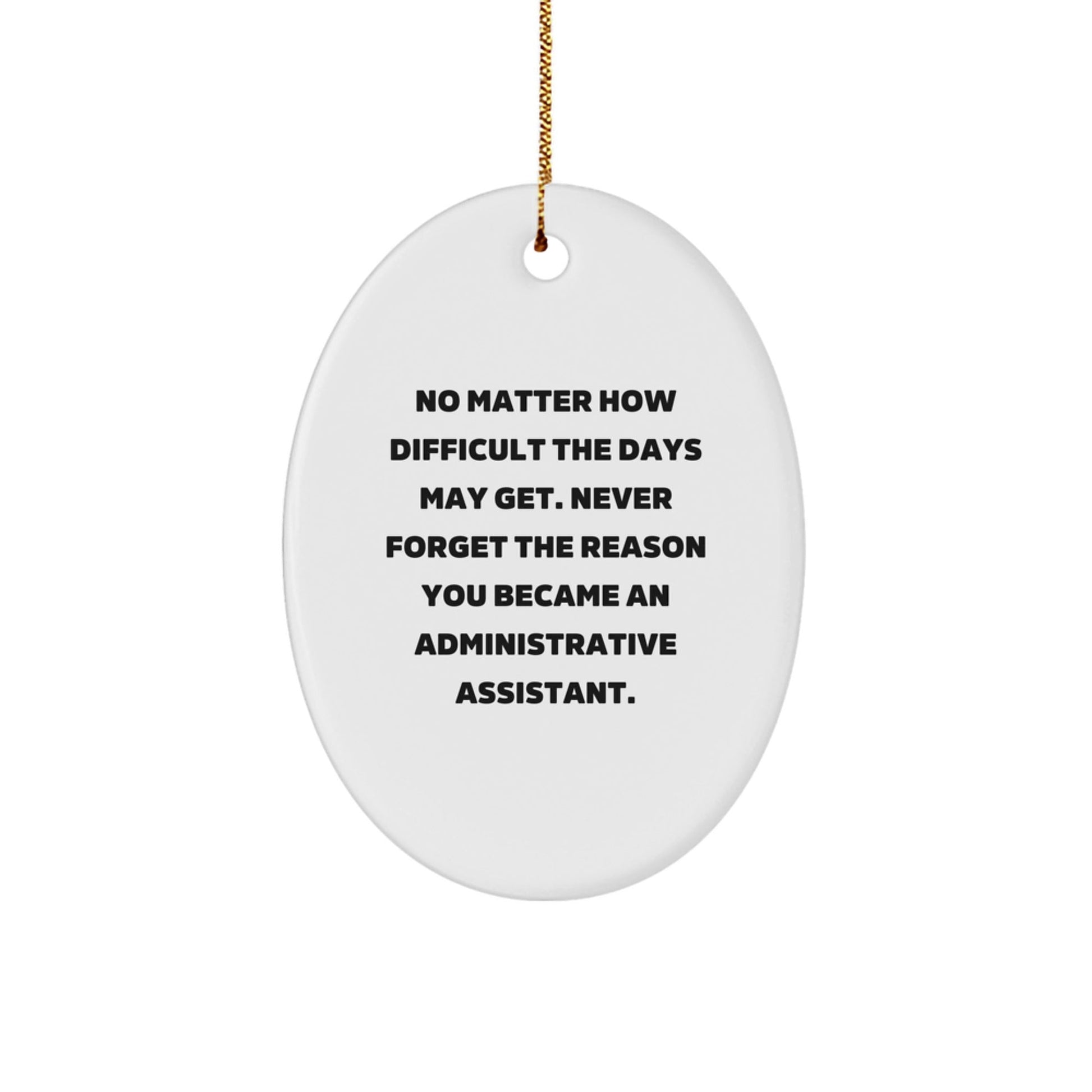 Funny Administrative Assistant Christmas Oval Ornament Gifts from Friends Coworkers Family to Administrative Assistant Men Women Coworkers Friends Family - Never Forget the Reason - The Buy Boom