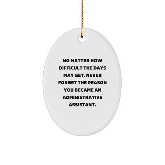 Funny Administrative Assistant Christmas Oval Ornament Gifts from Friends Coworkers Family to Administrative Assistant Men Women Coworkers Friends Family - Never Forget the Reason - The Buy Boom