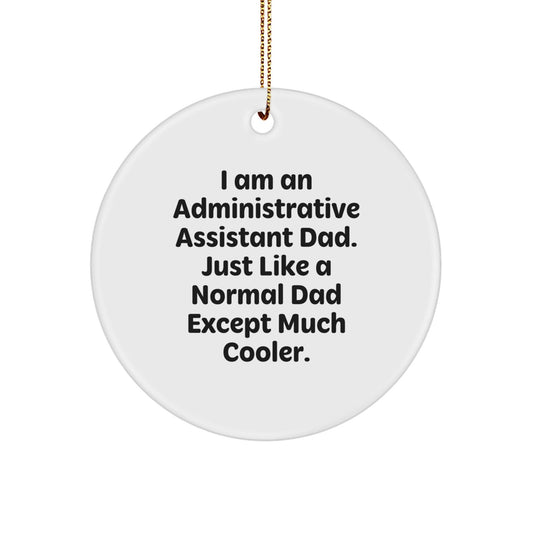 Funny Administrative Assistant Dad Gifts for Men, Christmas Unique Ornaments for Office Workers, Circle Ornament from Dad to Administrative Assistant - The Buy Boom