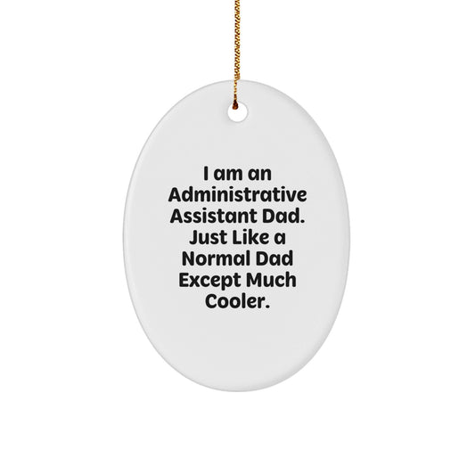 Funny Administrative Assistant Dad Oval Ornament Unique Christmas Unique Gifts from Dad to Administrative Assistant - The Buy Boom