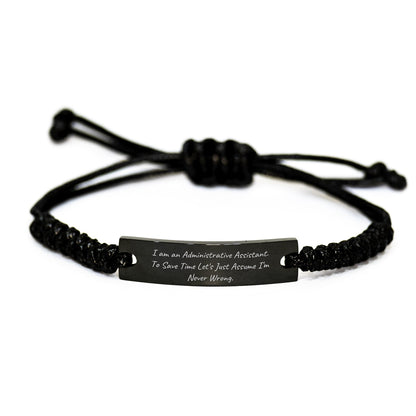 Funny Administrative Assistant Gift from Friends for Men's Graduation Rope Bracelet, 'I Am An Administrative Assistant. To Save Time Let's Just Assume I'm Never Wrong.' - The Buy Boom