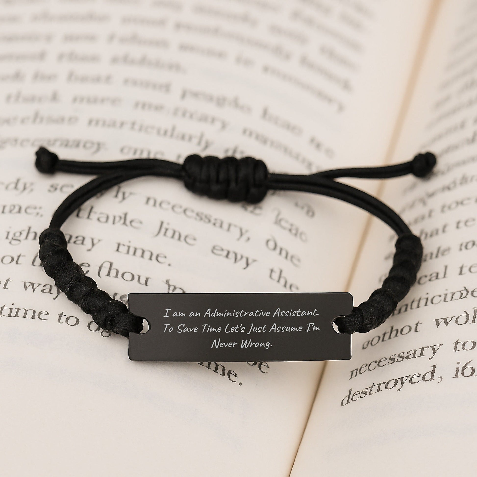 Funny Administrative Assistant Gift from Friends for Men's Graduation Rope Bracelet, 'I Am An Administrative Assistant. To Save Time Let's Just Assume I'm Never Wrong.' - The Buy Boom