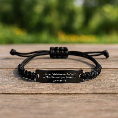 Funny Administrative Assistant Gift from Friends for Men's Graduation Rope Bracelet, 'I Am An Administrative Assistant. To Save Time Let's Just Assume I'm Never Wrong.' - The Buy Boom