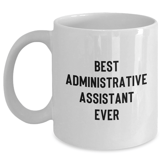 Funny Administrative Assistant Gifts - Best White Coffee Mug for Graduation 'You're the Best' - Gifts from Women to Administrative Assistants - The Buy Boom