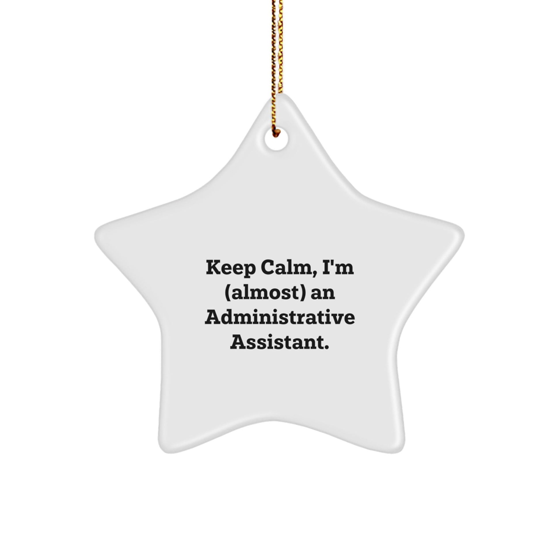 Funny Administrative Assistant Gifts, Christmas Unique Gifts from Friends, Star Ornament, Keep Calm I'm Almost an Administrative Assistant - The Buy Boom