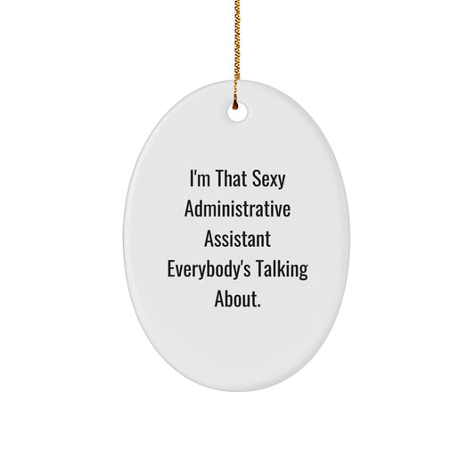 Funny Administrative Assistant Gifts for Coworkers - Oval Ornament with I'm That Sexy Quote - Unique Christmas Office Decorations - The Buy Boom