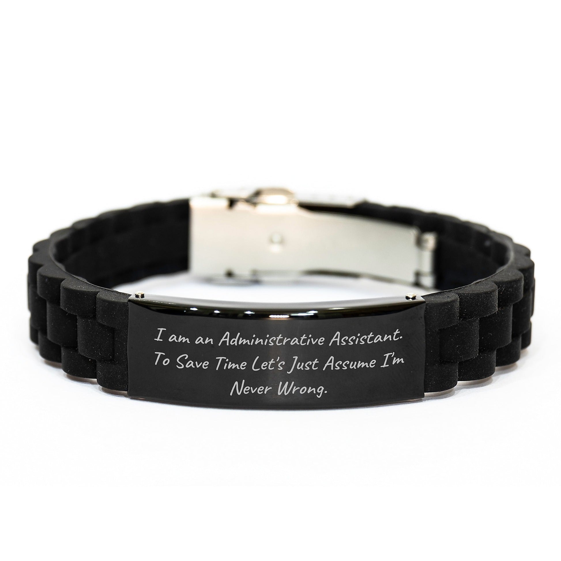 Funny Administrative Assistant Gifts for Men from Coworkers - 'I Am An Administrative Assistant. To Save Time Let's Just Assume I'm Never Wrong.' Glide lock Clasp Bracelet for Graduation Unique Gifts - The Buy Boom