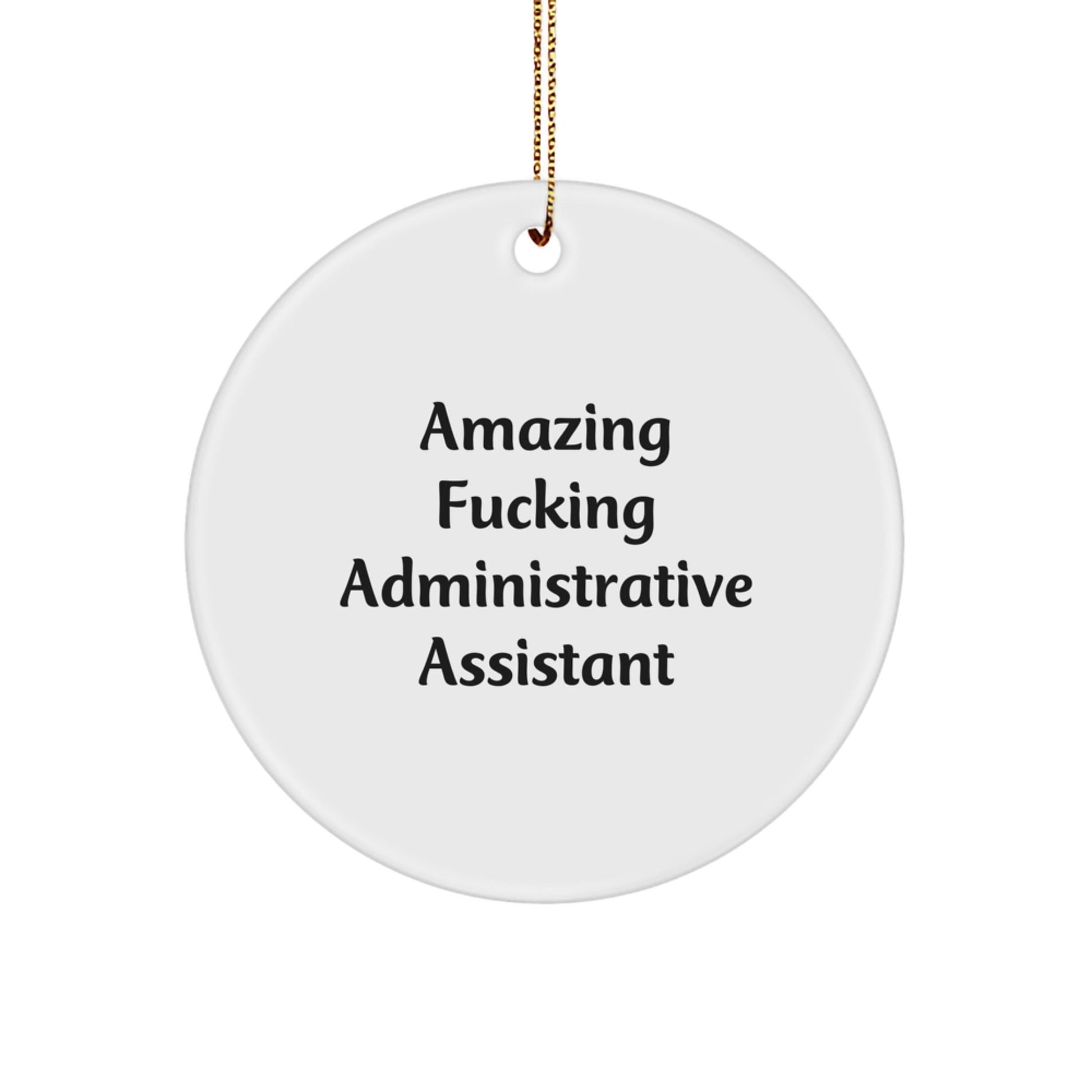 Funny Administrative Assistant Gifts from Friends - 'Amazing F - king Administrative Assistant' Circle Ornament for Christmas - The Buy Boom